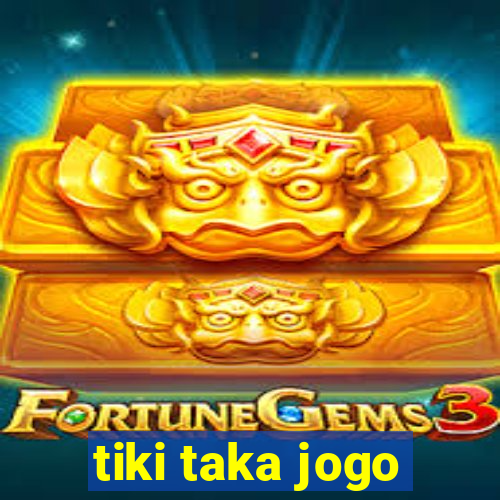 tiki taka jogo